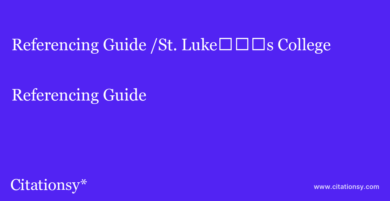 Referencing Guide: /St. Luke%EF%BF%BD%EF%BF%BD%EF%BF%BDs College